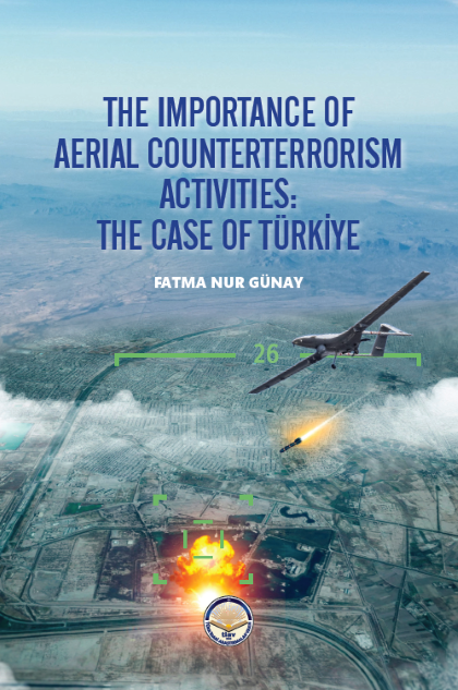 -THE IMPORTANCE OF AERIAL COUNTERTERRORISM ACTIVITIES: THE CASE OF TÜRKİYE