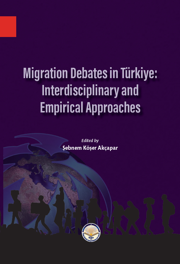 MIGRATION DEBATES IN TÜRKİYE: INTERDISCIPLINARY AND EMPIRICAL APPROACHES